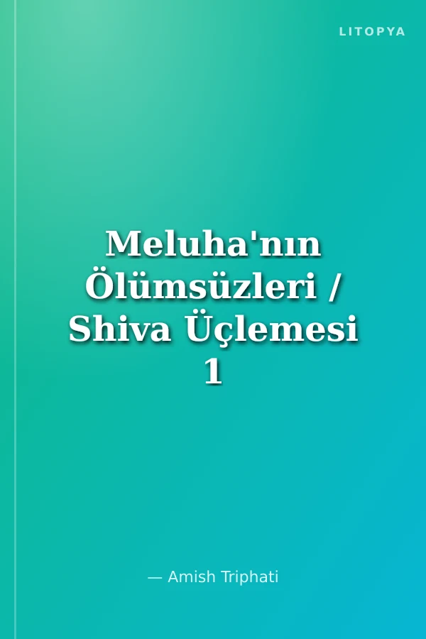 Meluha'nın Ölümsüzleri / Shiva Üçlemesi 1