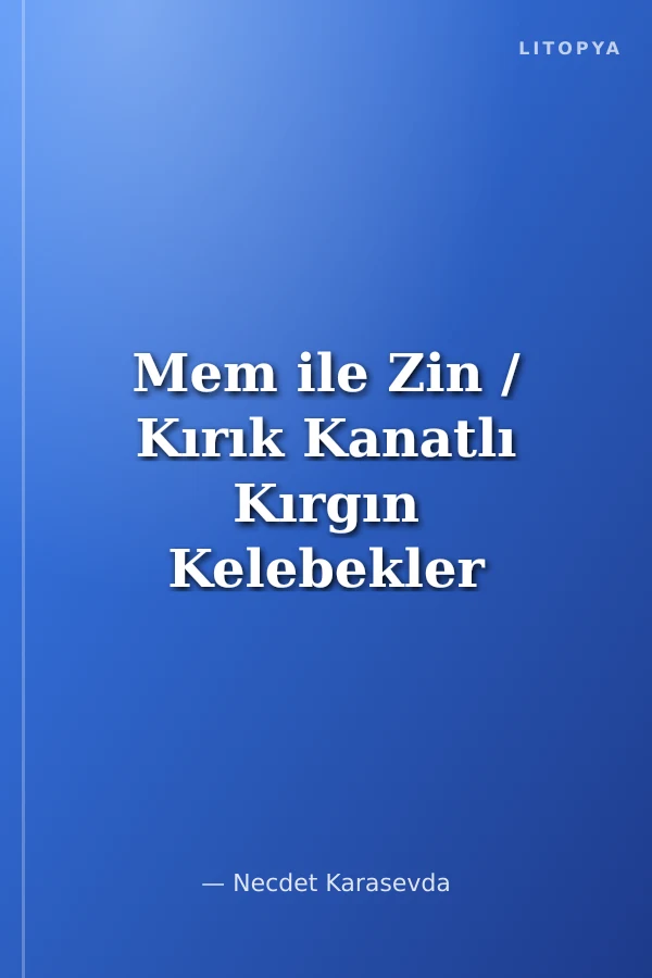 Mem ile Zin / Kırık Kanatlı Kırgın Kelebekler
