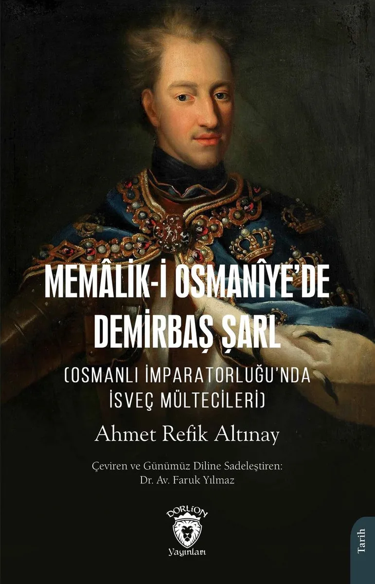 Memalik-i Osman&icirc;ye'de Demirbaş Şarl Osmanlı İmparatorluğu'nda İsveç Mültecileri)