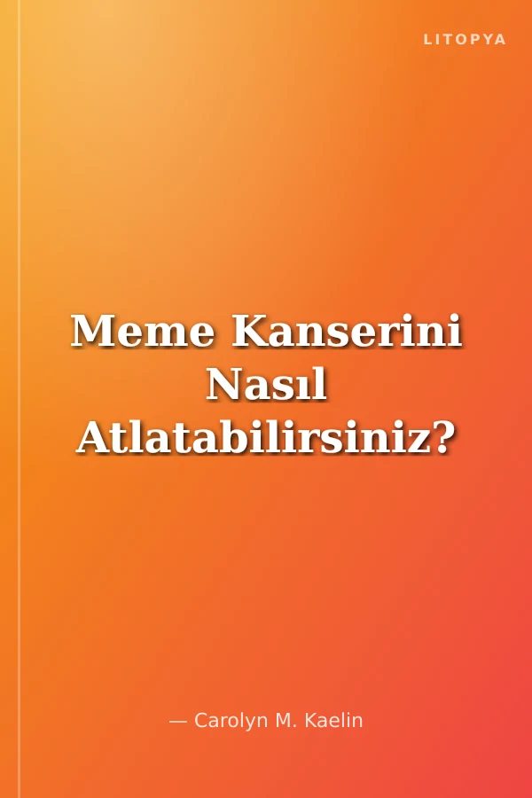 Meme Kanserini Nasıl Atlatabilirsiniz?