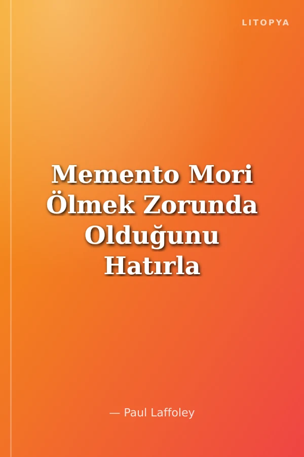 Memento Mori Ölmek Zorunda Olduğunu Hatırla
