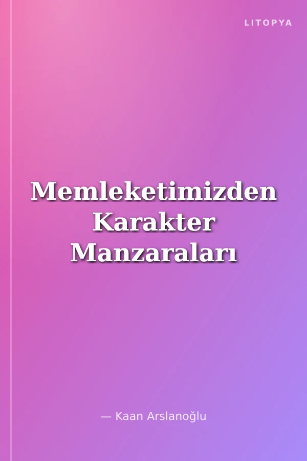 Memleketimizden Karakter Manzaraları