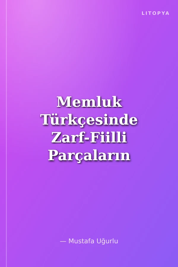 Memluk Türkçesinde Zarf-Fiilli Parçaların Dizimi