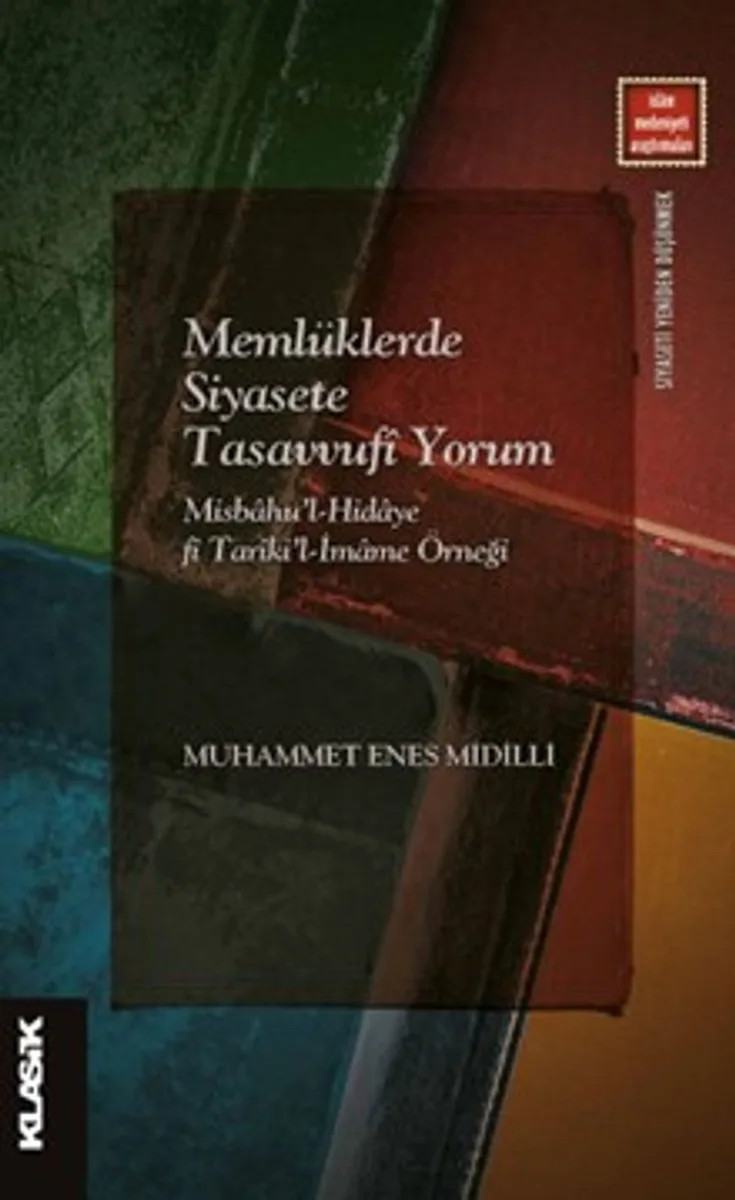 Memlüklerde Siyasete Tasavvuf&icirc; Yorum Misbahu'l-Hidaye f&icirc; Tar&icirc;ki'l-İmame Örneği