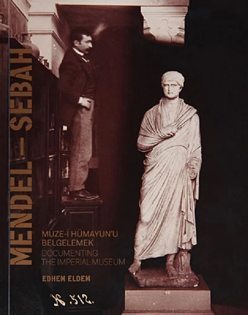 Mendel &ndash; Sebah Müze-i Hümayun'u Belgelemek / Documenting The Imperial Museum