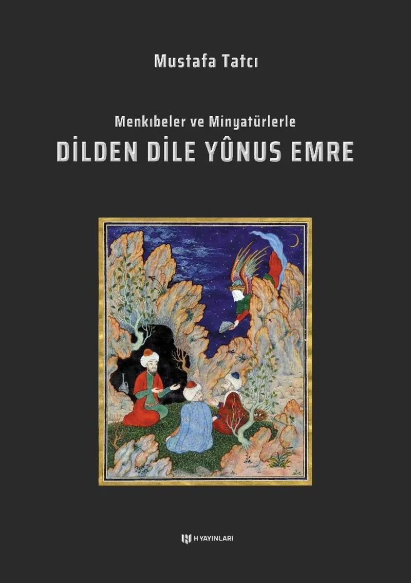 Menkıbeler ve Minyatürlerle Dilden Dile Yûnus Emre