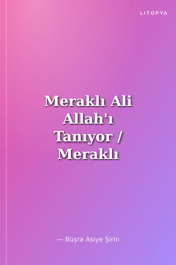 Meraklı Ali Allah'ı Tanıyor / Meraklı Ali Tanıyor Serisi 1
