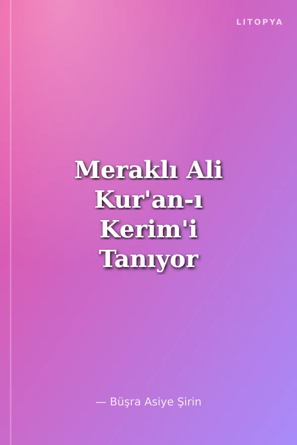 Meraklı Ali Kur'an-ı Kerim'i Tanıyor / Meraklı Ali Tanıyor Serisi 3