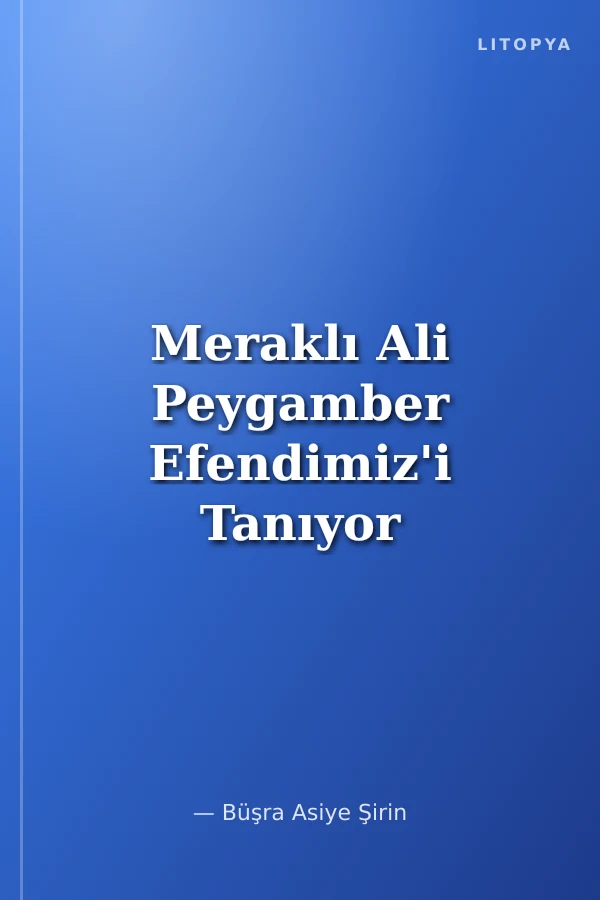 Meraklı Ali Peygamber Efendimiz'i Tanıyor / Meraklı Ali Tanıyor Serisi 2