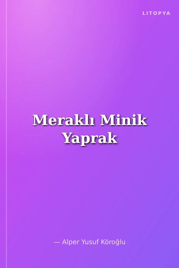Meraklı Minik Yaprak