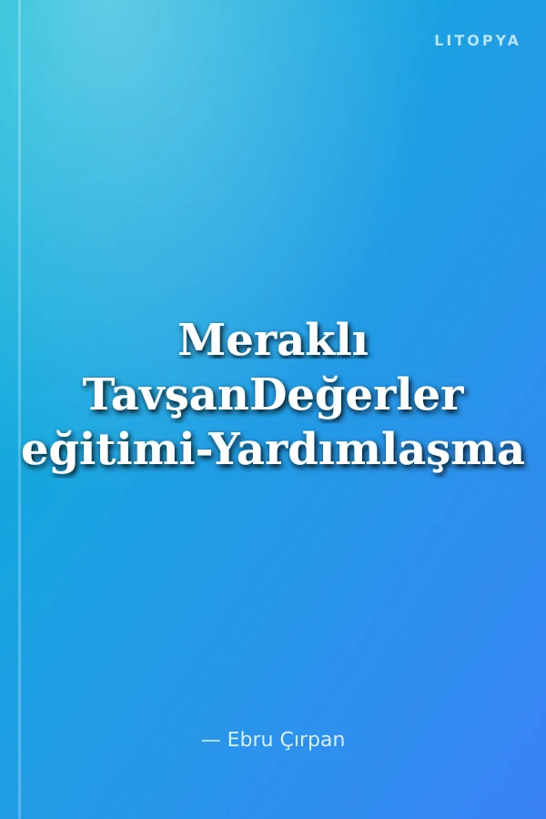 Meraklı TavşanDeğerler eğitimi-Yardımlaşma