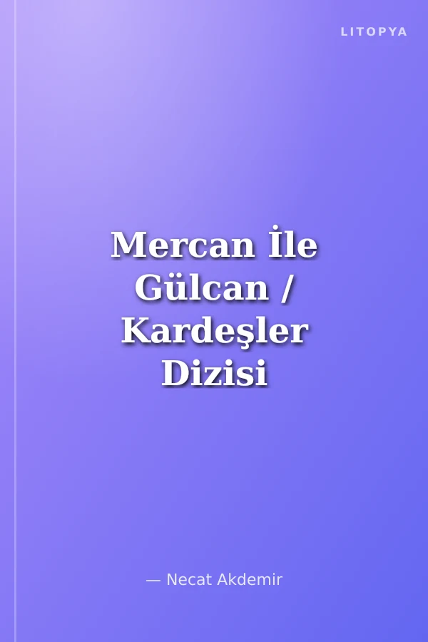 Mercan İle Gülcan / Kardeşler Dizisi 10