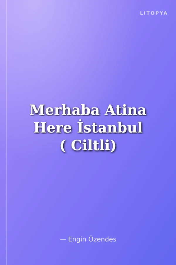 Merhaba Atina Here İstanbul ( Ciltli)
