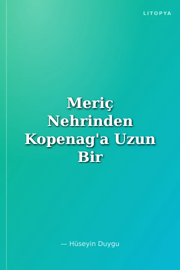 Meriç Nehrinden Kopenag'a Uzun Bir Yol