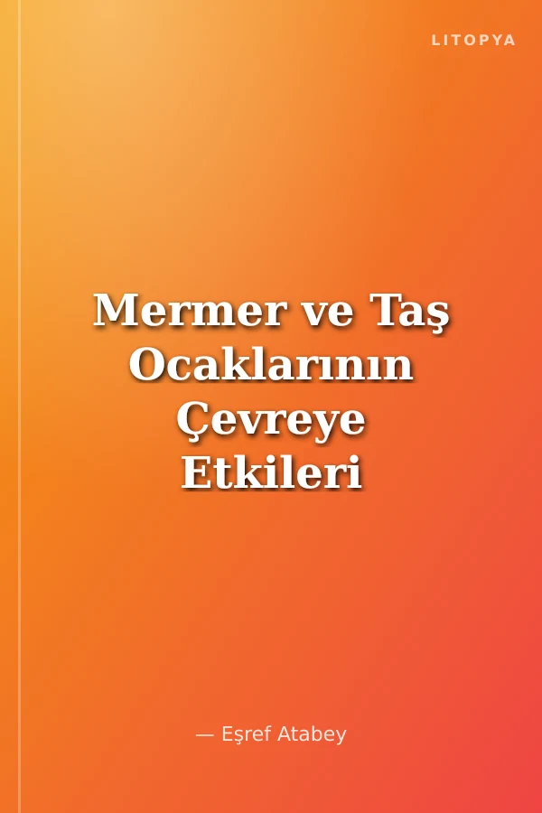 Mermer ve Taş Ocaklarının Çevreye Etkileri