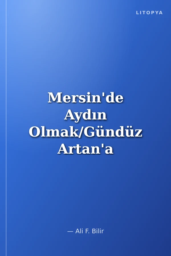 Mersin'de Aydın Olmak/Gündüz Artan'a Armağan