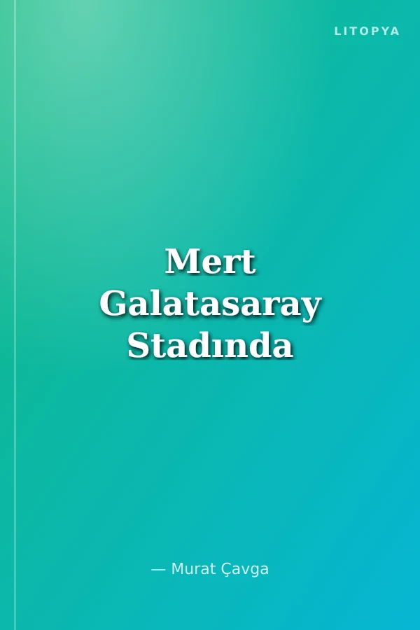 Mert Galatasaray Stadında