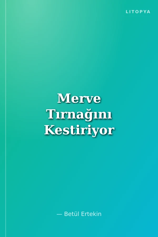 Merve Tırnağını Kestiriyor