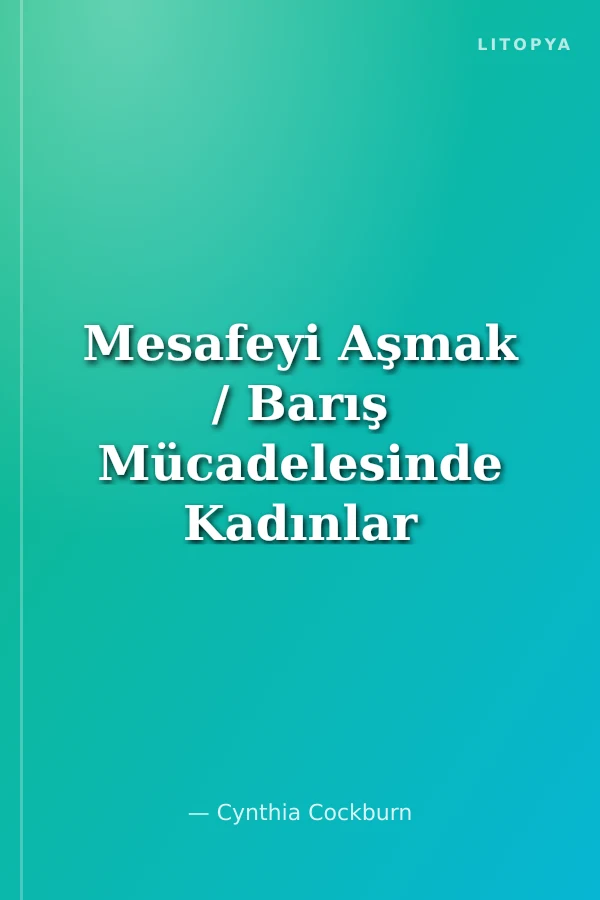 Mesafeyi Aşmak / Barış Mücadelesinde Kadınlar