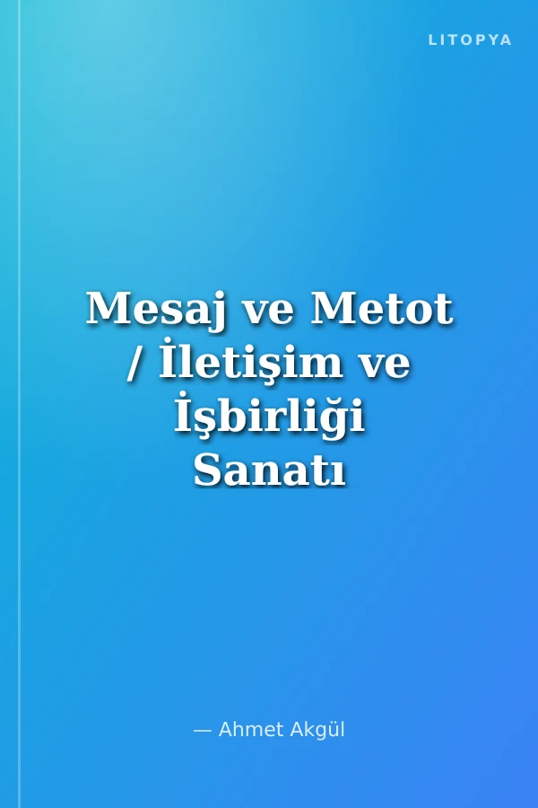 Mesaj ve Metot / İletişim ve İşbirliği Sanatı