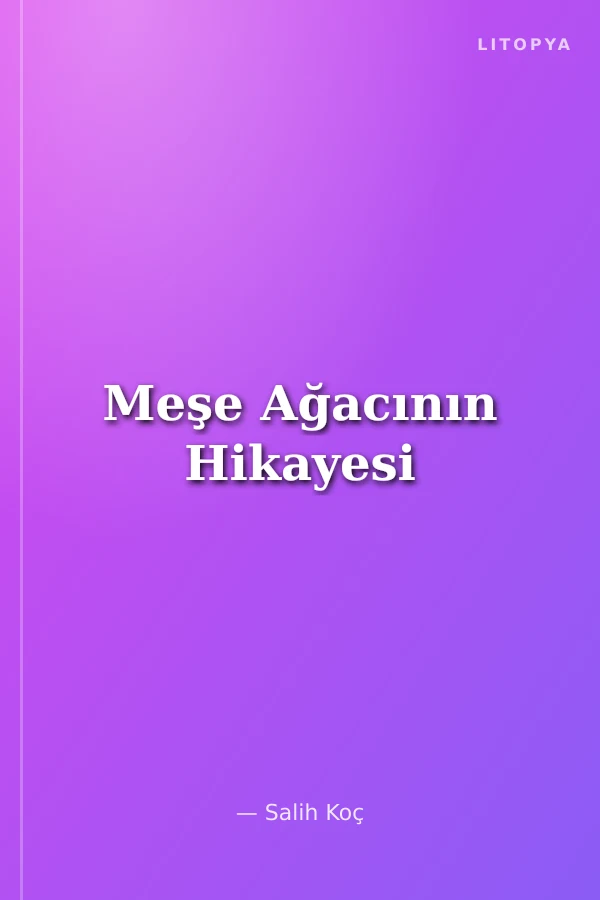 Meşe Ağacının Hikayesi