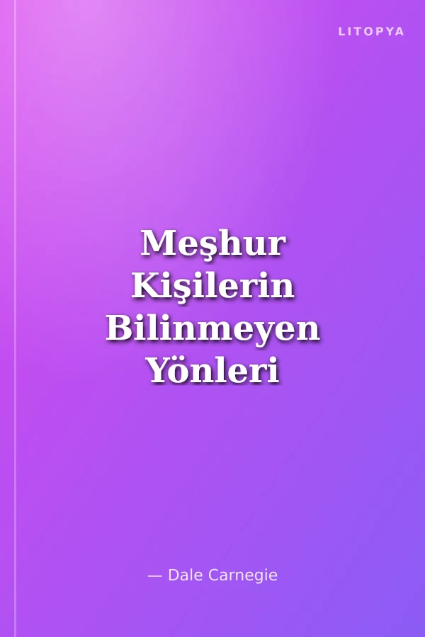 Meşhur Kişilerin Bilinmeyen Yönleri