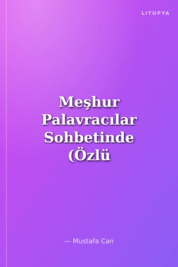 Meşhur Palavracılar Sohbetinde (Özlü Sözler)