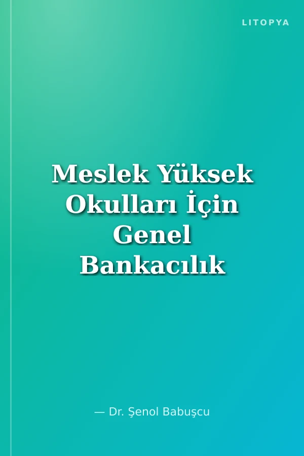Meslek Yüksek Okulları İçin Genel Bankacılık Bilgileri