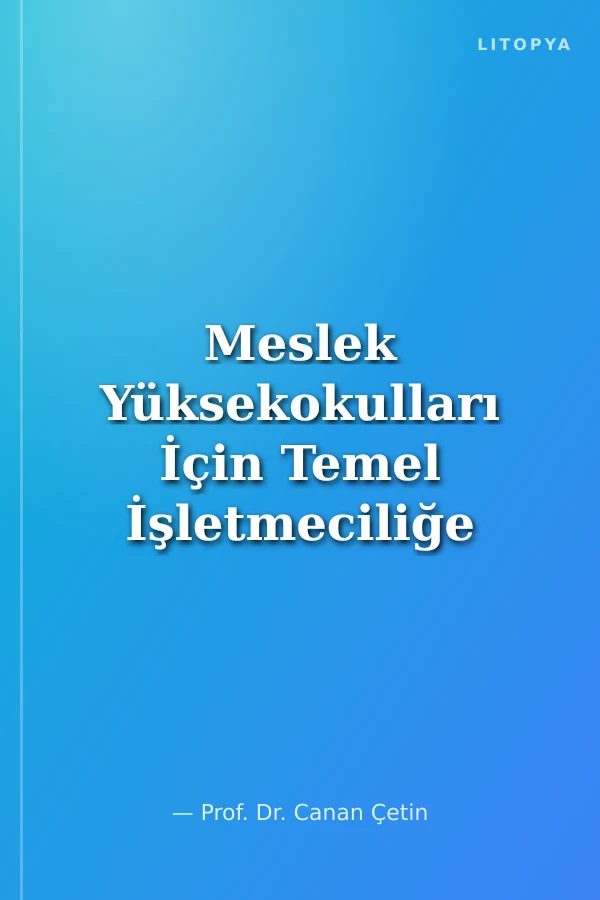 Meslek Yüksekokulları İçin Temel İşletmeciliğe Giriş