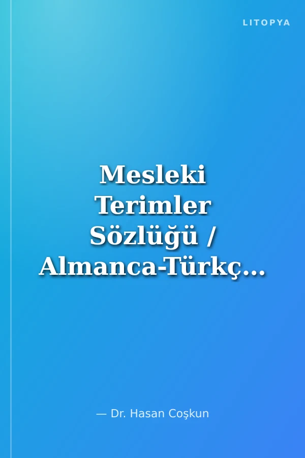 Mesleki Terimler Sözlüğü / Almanca-Türkçe / Türkçe - Almanca
