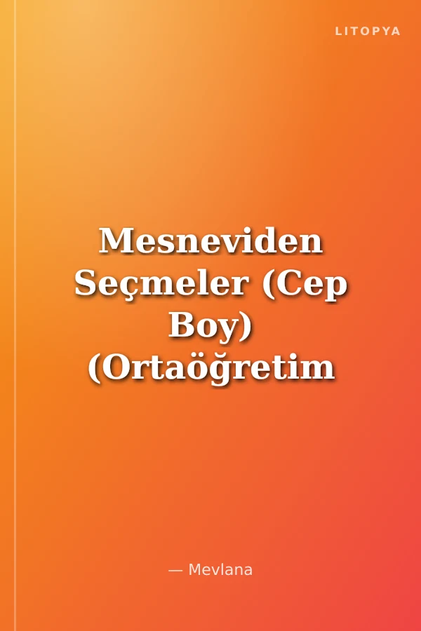 Mesneviden Seçmeler (Cep Boy) (Ortaöğretim 100 Temel Eser)