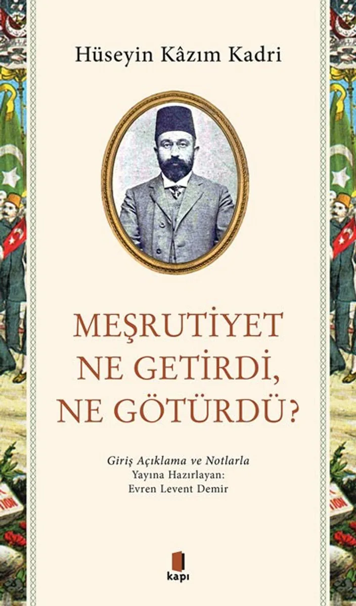 Meşrutiyet Ne Getirdi, Ne Götürdü? Giriş Açıklama ve Notlarla