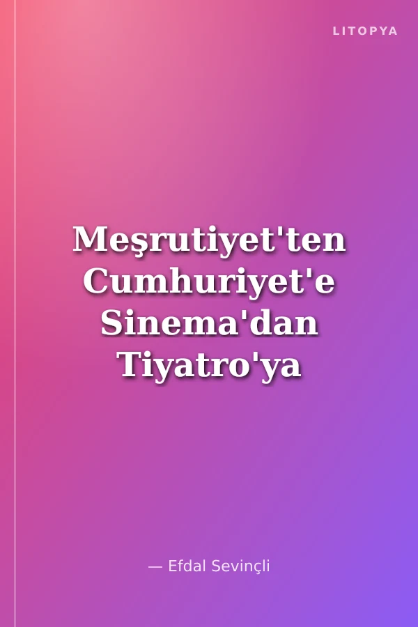 Meşrutiyet'ten Cumhuriyet'e Sinema'dan Tiyatro'ya Muhsin Ertuğrul