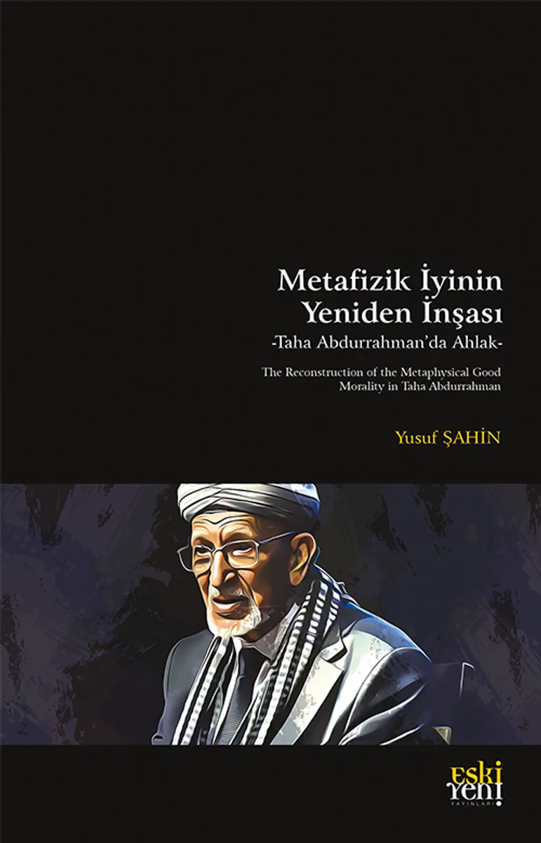 Metafizik İyinin Yeniden İnşası Taha Abdurrahman'da Ahlak