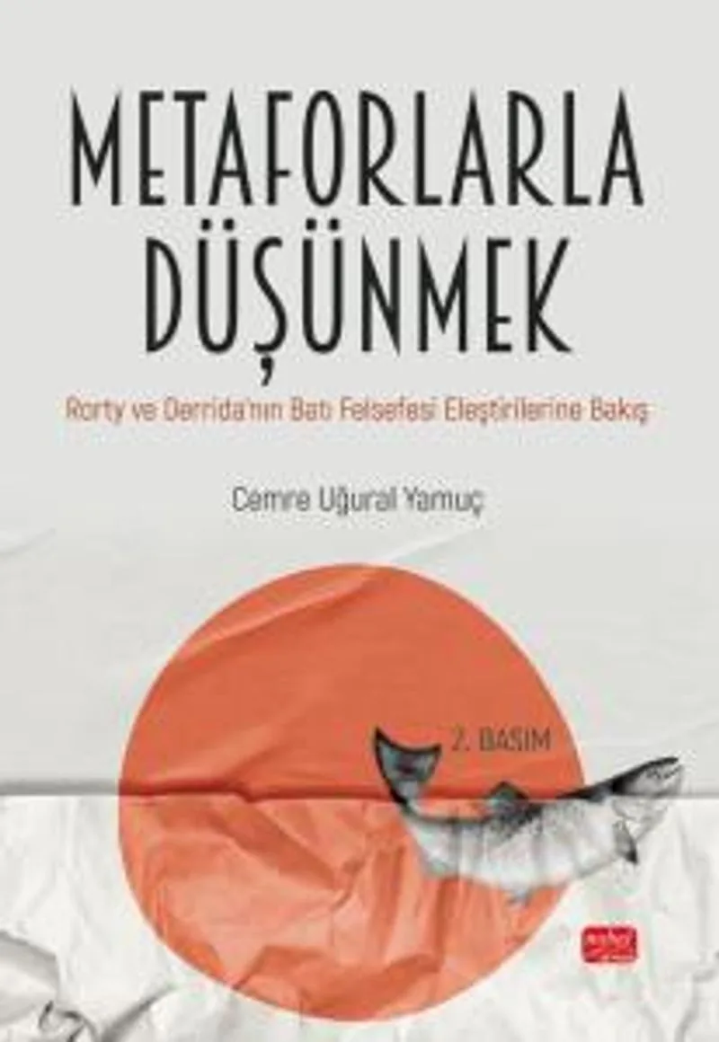 Metaforlarla Düşünmek Rorty ve Derrida'nın Batı Felsefesi Eleştirilerine Bakış