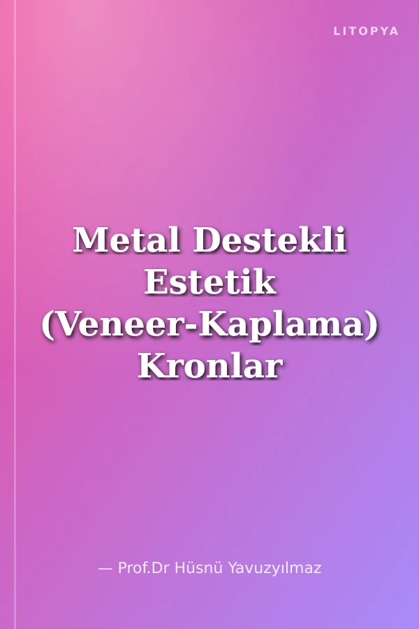 Metal Destekli Estetik (Veneer-Kaplama) Kronlar