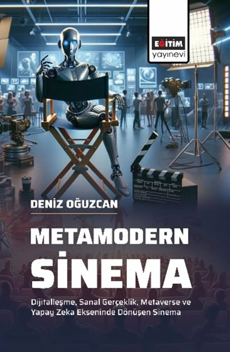 Metamodern Sinema Dijitalleşme, Sanal Gerçeklik, Metaverse ve Yapay Zeka Ekseninde Dönüşen Sinema