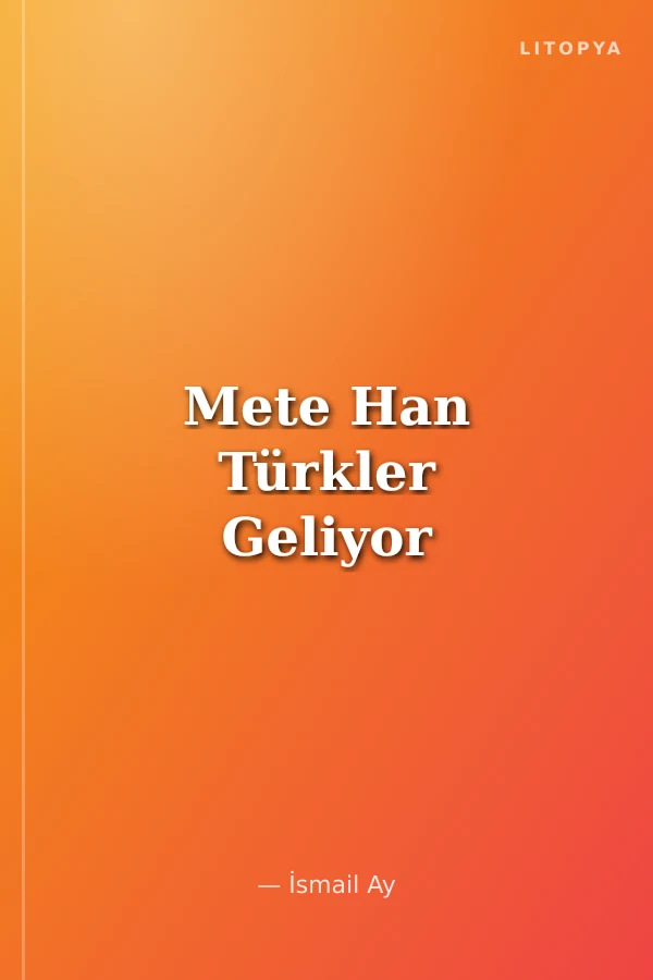Mete Han Türkler Geliyor