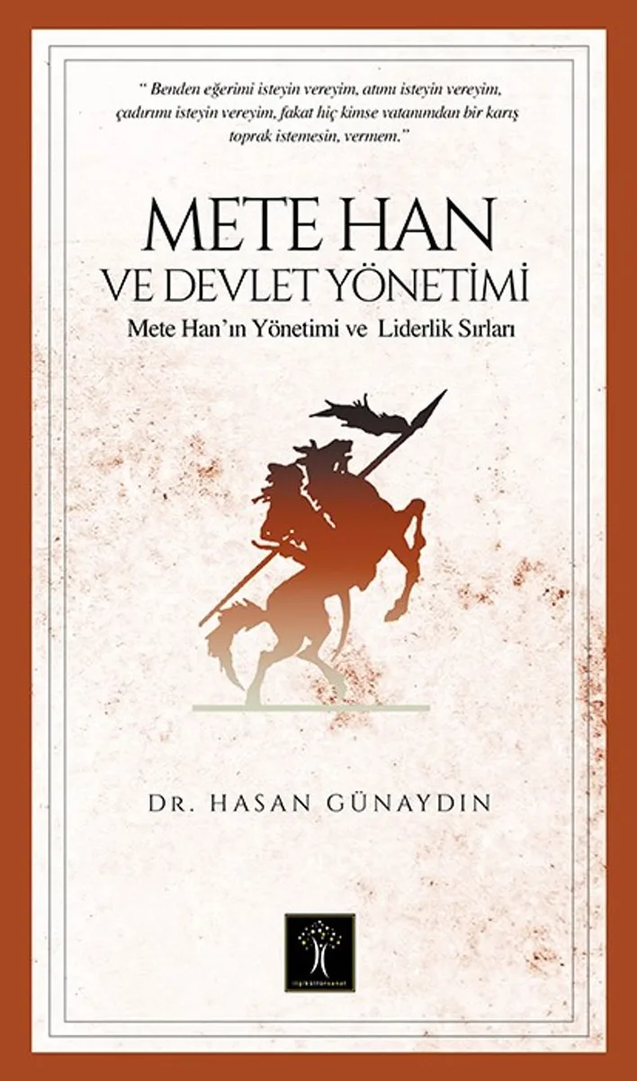 Mete Han ve Devlet Yönetimi Mete Han'ın Yönetim ve Liderlik Sırları