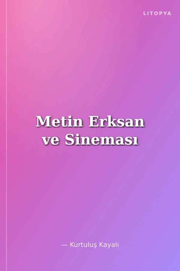 Metin Erksan ve Sineması