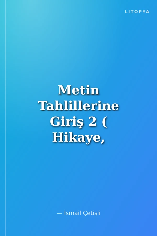 Metin Tahlillerine Giriş 2 ( Hikaye, Roman, Tiyatro)
