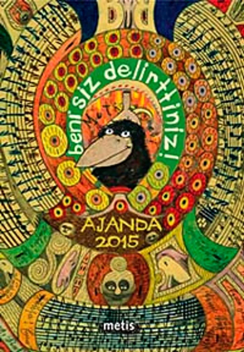 Metis Ajanda 2015: Beni Siz Delirttiniz!