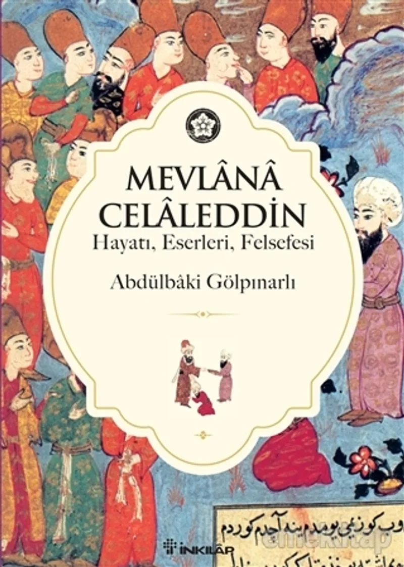 Mevlana Celaleddin (Hayatı Eserleri Felsefesi)