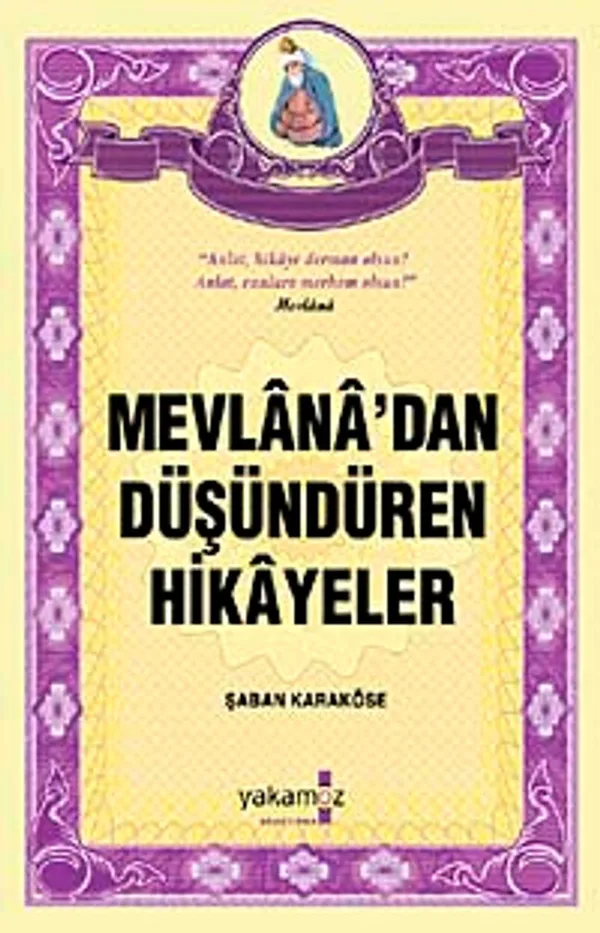 Mevlana'dan Düşündüren Hikayeler
