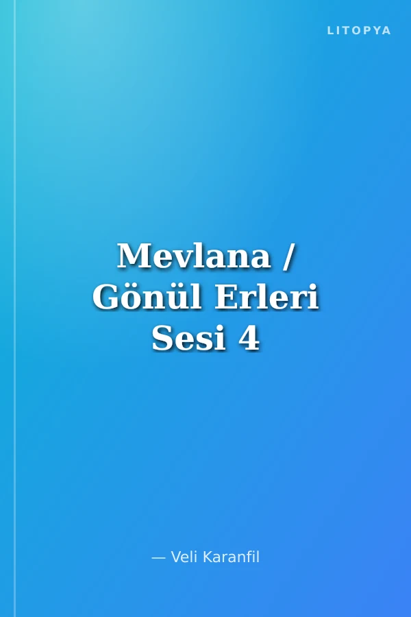 Mevlana / Gönül Erleri Sesi 4