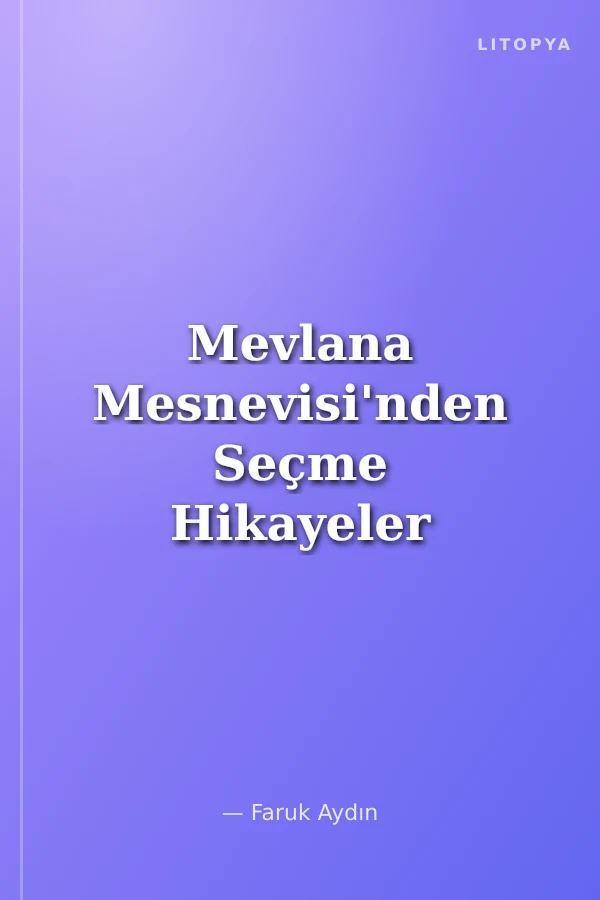 Mevlana Mesnevisi'nden Seçme Hikayeler