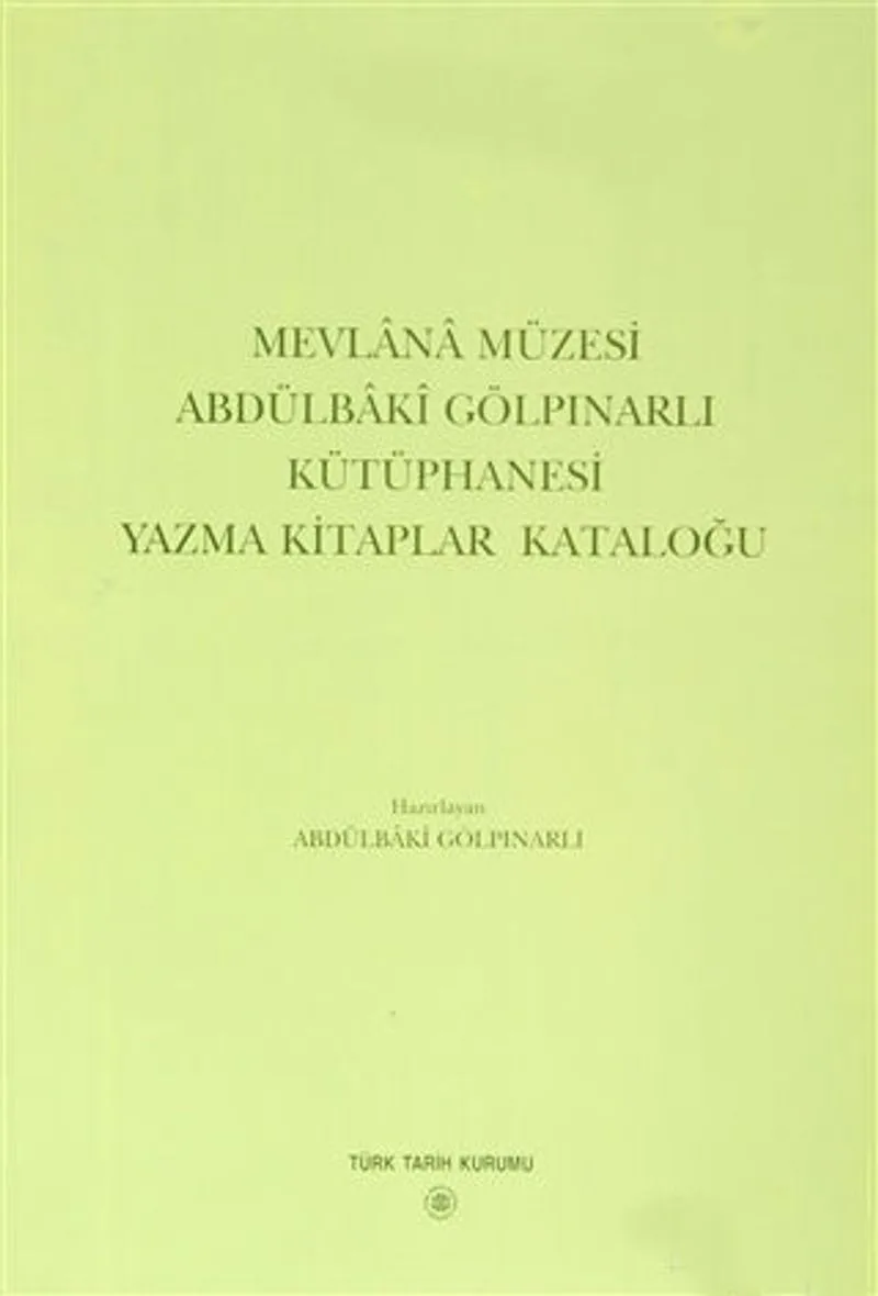 Mevlana Müzesi Abdülbaki Gölpınarlı Kütüphanesi Yazma Kitaplar Kataloğu