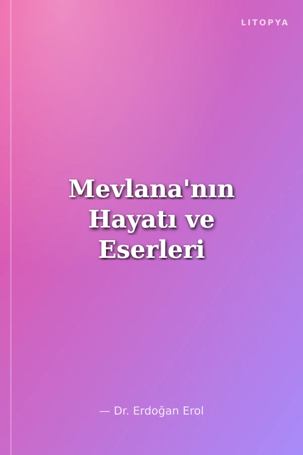 Mevlana'nın Hayatı ve Eserleri
