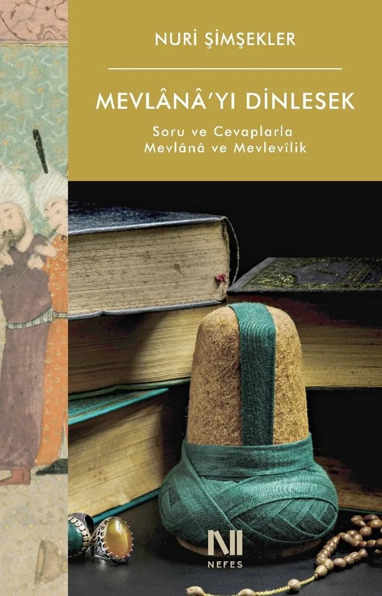 Mevlana'yı Dinlesek Soru ve Cevaplarla Mevlana ve Mevlevîlik