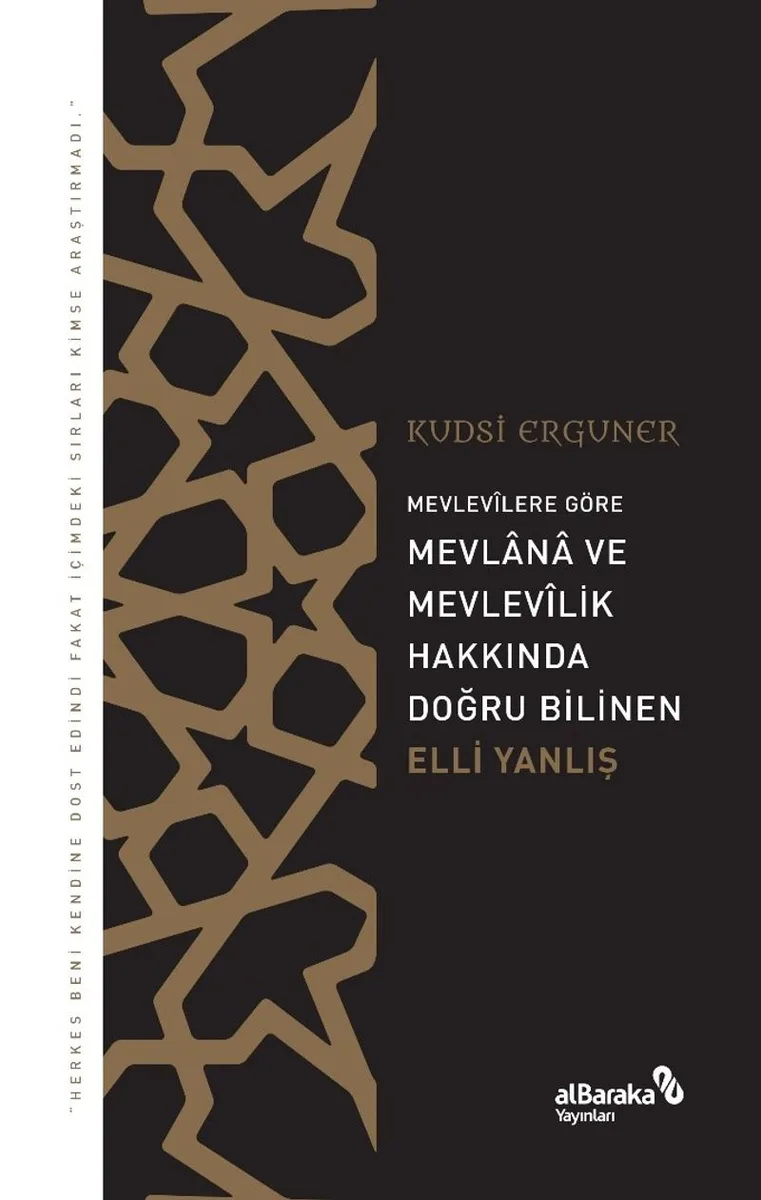 Mevlev&icirc;lere Göre Mevlana ve Mevlev&icirc;lik Hakkında Doğru Bilinen Elli Yanlış
